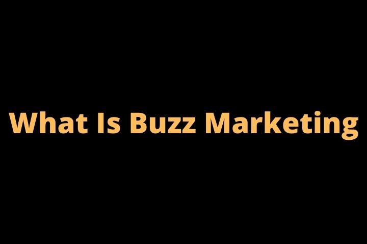 All You Need To Know About Buzz Marketing