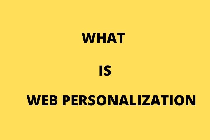 All You Need To Know About Web Personalization