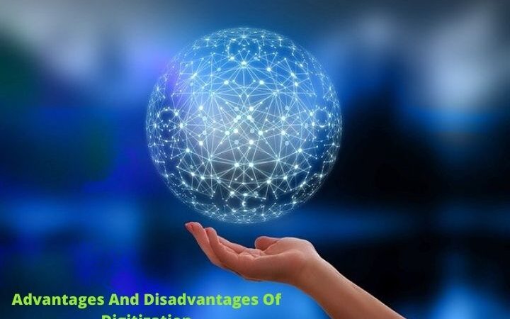 What Are Advantages And Disadvantages Of Digitization?