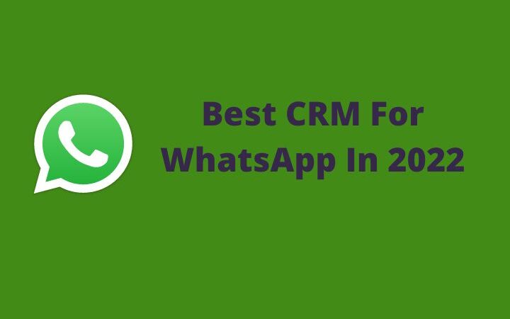 Best CRM For WhatsApp In 2022
