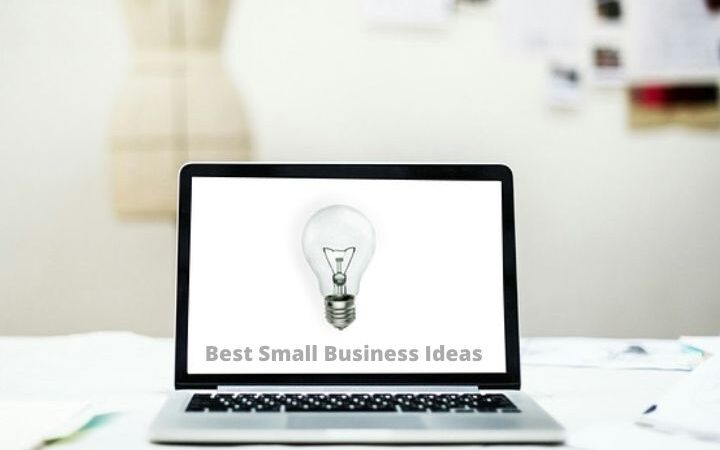 Best Small Business Ideas To Start In 2022
