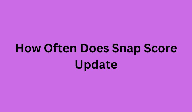 How Often Does Snap Score Update? Everything You Need to Know