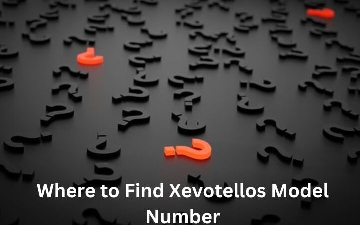 Where to Find Xevotellos Model Number – Easy Guide & Tips