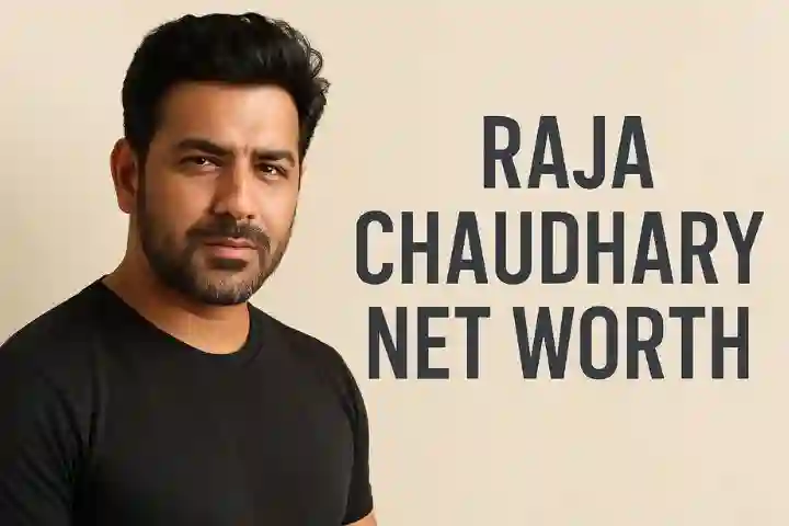Raja Chaudhary Net Worth