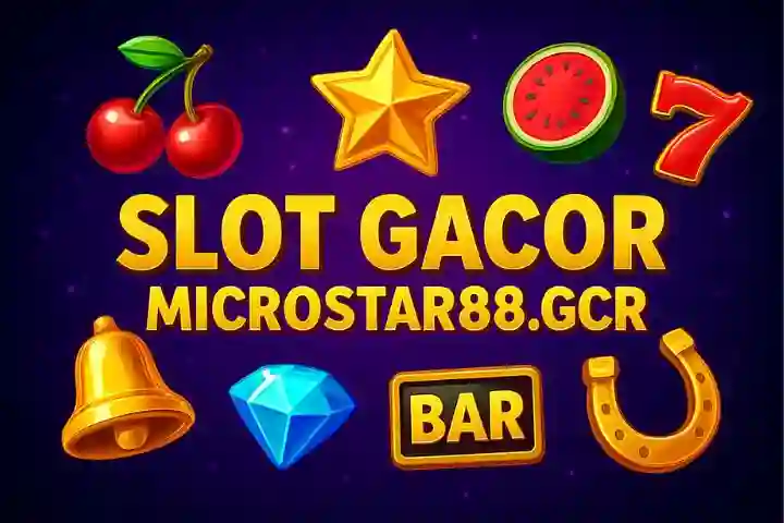 Slot Gacor Microstar88.gcr
